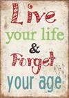 Magnet 5x7cm Live Your Life & Forget Your Age
